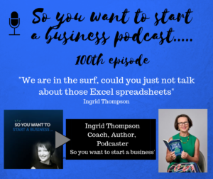 100th episode So You Want to Start a Business podcast with Ingrid Thompson